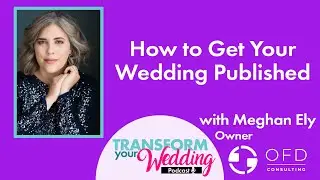 How To Get Your Wedding Published!  Tips from a PR Pro
