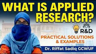 What is Basic Research? | Research Methodology Lecture 9 Part 1 | Dr. Riffat Sadiq | GCWUF