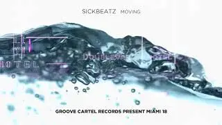 Sickbeatz - Moving [Groove Cartel presents Miami 2018]