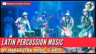 LATIN PERCUSSION MUSIC (By Nakasutra Music & Arts)