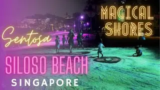 Sentosa Siloso Beach Magical Shores | Singapore