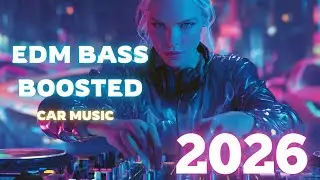 EDM Music Mix - Club Banger | CAR MUSIC 🚗 Bass Boosted | NIGHT DRIVE , EDM Music Mix 2025