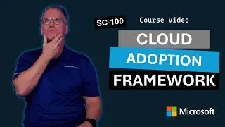 Cloud Adoption Framework (CAF) for Azure | SC-100 | Episode 6