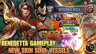 BENEDETTA NEW SKIN SOUL VESSELS GAMEPLAY!!🔥 37 KILLS (Early Access!) - Mobile Legends