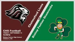 CHS Football: Bishop Feehan vs. Chelmsford (Away) &ndash; September 13, 2024