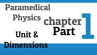 Unit 1 Paramedical Physics Introduction to physics (Unit and dimensions) Part 1