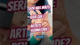 Ser&aacute; que &eacute; artrite reumatoide?