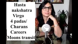 Hasta Nakshatra, Virgo. Careers, nakshatra padas and moons transit. 2/2
