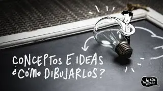 Conceptos e Ideas: ¿Cómo dibujarlos?