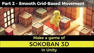 Sokoban 3D game tutorial in Unity - Part 2 - Smooth Grid-Based Movement