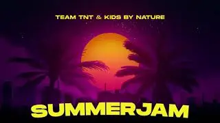 Team TNT & Kids By Nature - Summerjam