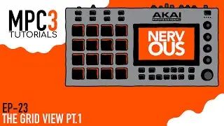 Akai MPC 3.0 - Tutorial Series EP-23 - Grid View Part 1 How It works by NervousCook$