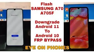 Flash SAMSUNG A70 A705F Downgrade Android 11 To Android 10 || FRP BYPASS NEW METHOD 2021 ||