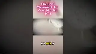 She Live Streamed Her Own Murder