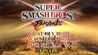 Super Smash Bros. Brawl Wii Story Mode Walkthrough Live Stream #6 (FINALE)