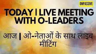 Today | Live Meeting With O-Leaders