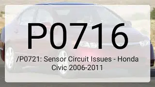 DTC P0716/P0721: Sensor Circuit Issues - Honda Civic 2006-2011