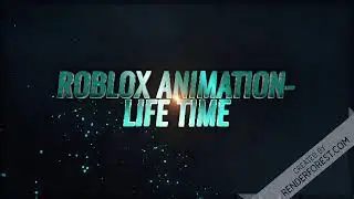 ROBLOX Animation-LIFE TIME SOON!