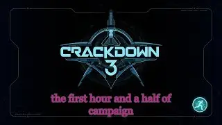 Crackdown 3 Campaign  First Hour And A Half in co-op Xbox One X