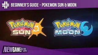 BEGINNER'S GUIDE: Pok&eacute;mon Sun and Moon