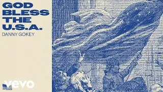 Danny Gokey - God Bless The USA (Official Audio Only)
