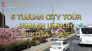 5 TUJUAN CITY TOUR JAMAAH UMROH DI KOTA THAIF #reviewjeungretno #review #thaif
