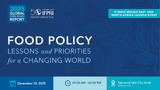 MENA Launch of IFPRI&rsquo;s 2025 Global Food Policy Report (GFPR) | Video 1