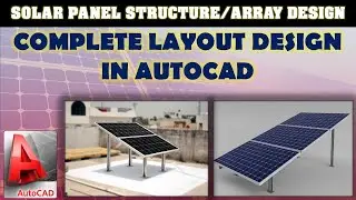 Проектирование солнечных конструкций | Макет в AutoCAD | Повышение эффективности проекта