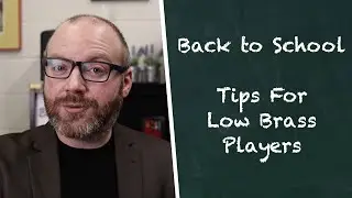 Back to School - 6 Tips for Low Brass Players