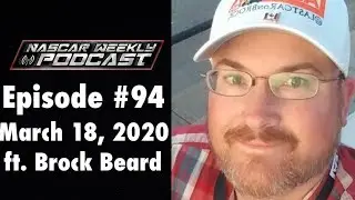 NASCAR Weekly Podcast #94 - ft. Brock Beard
