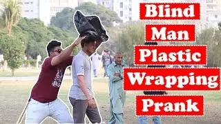 Blind Man Plastic Wrapping Prank | Pranks In Pakistan | Humanitarians