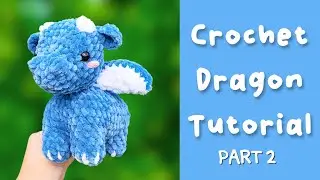 Crochet Dragon Tutorial - Free Low Sew Amigurumi Pattern How To: PART 2