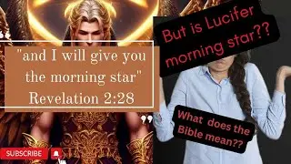 The True Meaning of the Morning Star in Revelation 2:28. Who is the Morning star? Explained!
