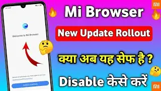 Mi Browser New Update | क्या अब यह safe है ? | क्या अब हमें यूज़ करना चाहिए