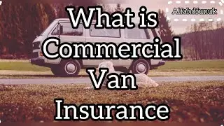 What is Commercial Van Insurance// Commercial van iInsurance