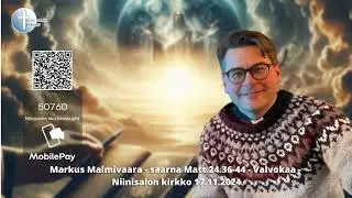 Markus Malmivaara - saarna Matt.24.36-44 - Valvokaa - Niinisalon kirkko 17.11.2024