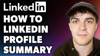 How to LinkedIn Profile Summary (Full 2024 Guide)