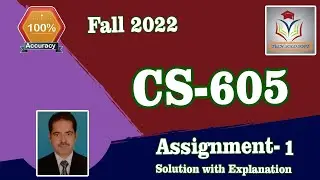 CS605 Assignment 1 Solution Fall 2022 || CS605 Assignment No 01 Solution 2022 by Sohail