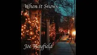 Joe Rayfield When it snows