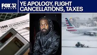 Kanye West apology, flight cancellations, new tax rules | ChicagoLIVE