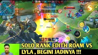 GAMEPLAY SOLO RANK EDITH ROAM VS LYLA || MOBILE LEGENDS 28 Januari 2025