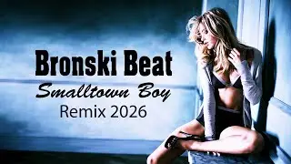 Bronski Beat - Smalltown Boy ♫ Remix 2026 ♫