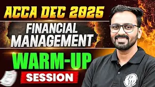 Financial Management (FM) | ACCA Dec 2025 Warm-Up Session ✅ Final Revision