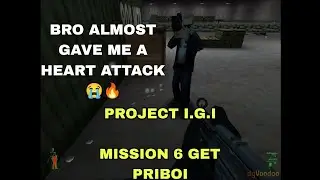 Project IGI Mission 6 &ndash; Get Priboi | He Almost Gave Me a Heart Attack 😭🔥 | Full Stealth