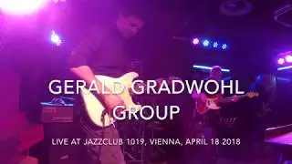 Gerald Gradwohl Group-Live 2018 - FULL concert!