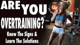 Overtraining Signs & Solutions