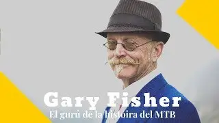 GARY FISHER, EL GURÚ DEL MTB