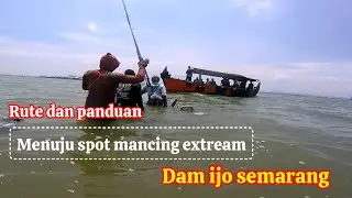 Rute dan panduan lengkap menuju spot mancing extream Dam ijo semarang #spotmancing