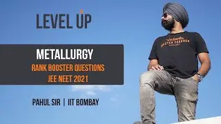 Metallurgy - Rank Boosting Questions - Level UP - JEE NEET 2021 | Pahul Sir