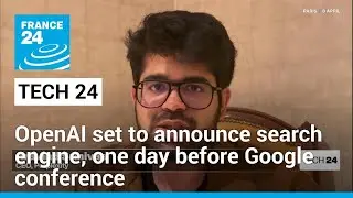 OpenAI set to announce search engine, one day before Google conference &bull; FRANCE 24 English